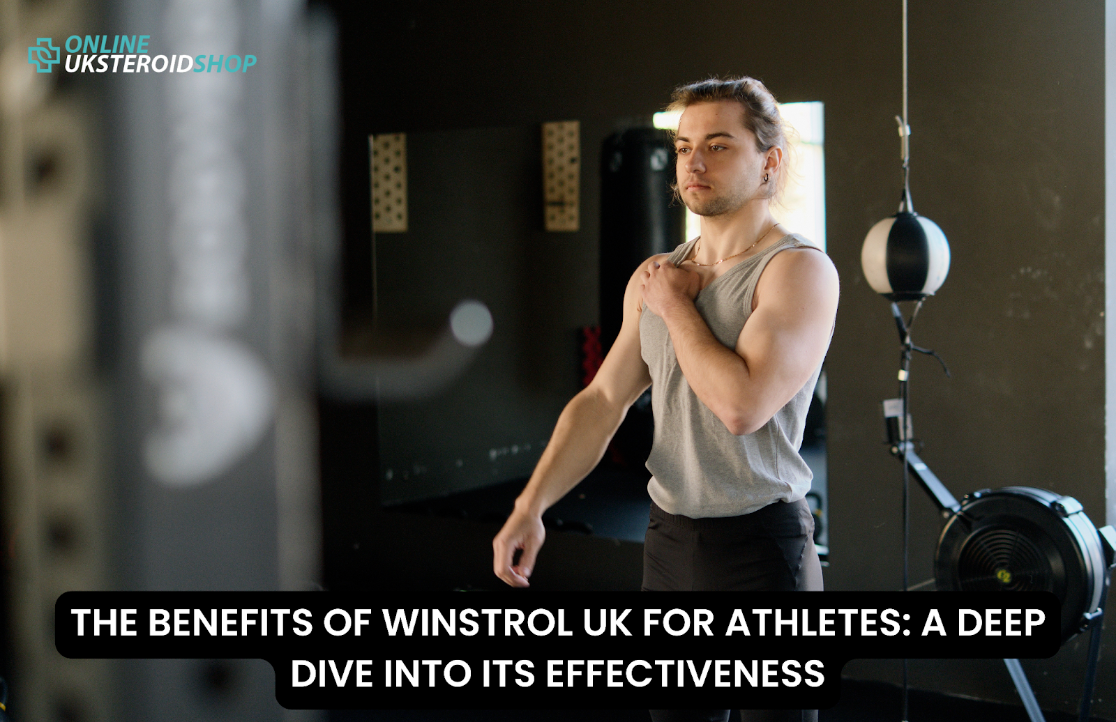 THE BENEFITS OF WINSTROL UK FOR ATHLETES: A DEEP DIVE INTO ITS EFFECTIVENESS